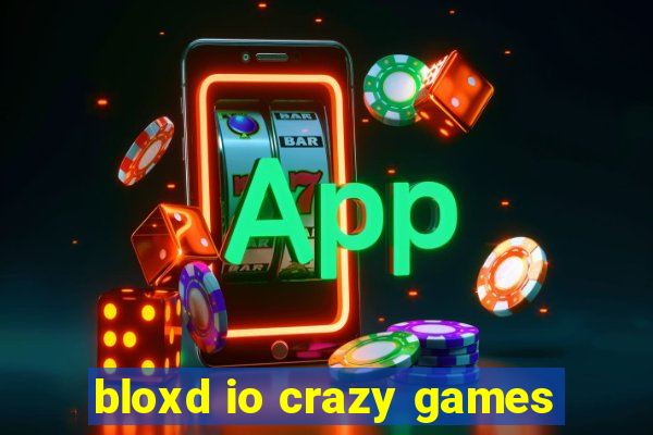 bloxd io crazy games